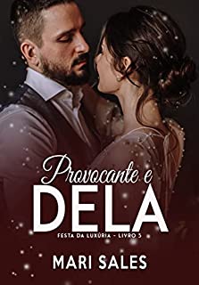 Provocante e Dela (Festa da Luxúria Livro 3)