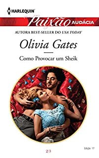 Livro Como provocar um sheik: Harlequin Paixão Audácia - ed. 017 (O orgulho de Zohayd Livro 2)
