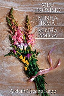 Livro MEU PRÓXIMO MINHA IRMÃ MINHA AMIGA  (My Neighbor, My Sister, My Friend - Portuguese)