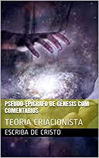 Livro PSEUDO-EPÍGRAFO DE GÊNESIS COM COMENTÁRIOS: TEORIA CRIACIONISTA