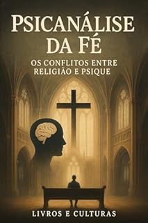 Livro Psicanálise da Fé Os Conflitos entre Religião e Psique