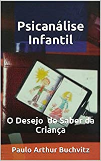 Livro PSICANÁLISE INFANTIL: O Desejo de Saber da Criança