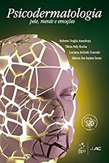 Psicodermatologia - Pele, Mente e Emoções