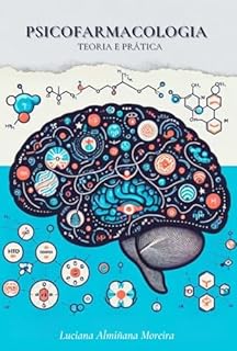 Livro Psicofarmacologia: Teoria e Prática (Enciclopédia da Psicanálise e Terapias Integrativas Livro 19)