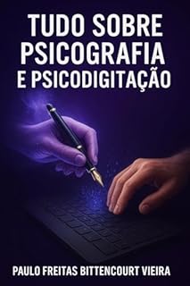 Livro TUDO SOBRE PSICOGRAFIA E PSICODIGITAÇÃO: Mediunidade