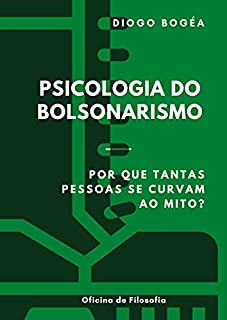 Psicologia do Bolsonarismo: Por que tantas pessoas se curvam ao mito?