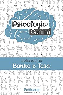 Psicologia Canina aplicada ao Banho e Tosa