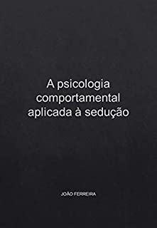 Livro A psicologia comportamental aplicada à sedução