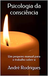 Livro Psicologia da consciência: Um pequeno manual para o trabalho sobre si