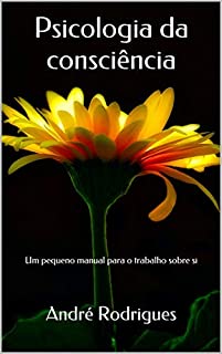 Livro Psicologia da consciência: Um pequeno manual para o trabalho sobre si