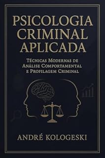 Livro Psicologia Criminal Aplicada: Técnicas Modernas de Análise Comportamental e Perfil Criminal