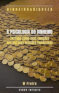 Livro A Psicologia do Dinheiro - Entenda como suas emoções afetam suas decisões financeiras