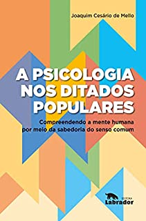 Livro A psicologia nos ditados populares:: compreendendo a mente humana por meio da sabedoria do senso comum