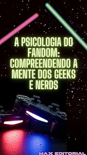 Livro A Psicologia do Fandom: Compreendendo a Mente dos Geeks e Nerds (MUNDO GEEK)