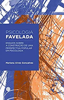 Psicologia favelada: Ensaios sobre a construção de uma perspectiva popular em Psicologia