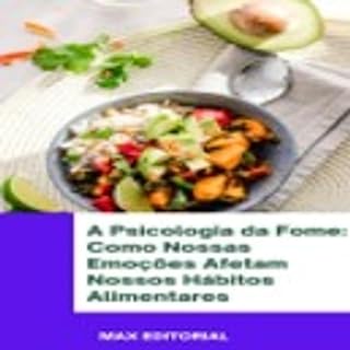 Livro A Psicologia da Fome: Como Nossas Emoções Afetam Nossos Hábitos Alimentares