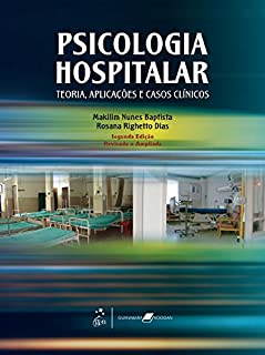 Livro Psicologia Hospitalar - Teoria, Aplicações e Casos Clínicos