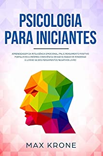 Psicologia para iniciantes: Aprendizagem da Inteligência Emocional, PNL e Pensamento Positivo Fortalecer a própria consciência Deixar ir, parar de ponderar ... negativos Livro (Psicologia geral 3)
