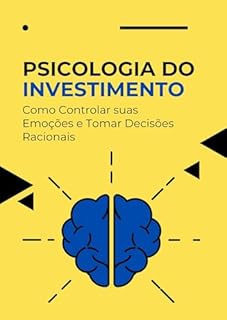 Livro Psicologia do Investimento : Como Controlar suas Emoções e Tomar Decisões Racionais