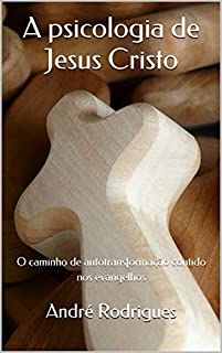 Livro A psicologia de Jesus Cristo: O caminho de autotransformação contido nos evangelhos