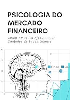 Livro Psicologia do Mercado Financeiro: Como Emoções Afetam suas Decisões de Investimento