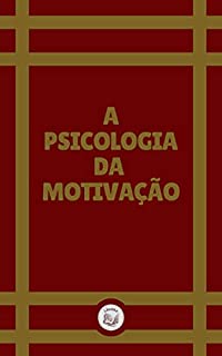Livro A PSICOLOGIA DA MOTIVAÇÃO