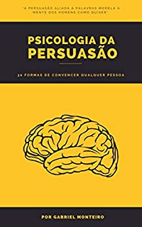 Livro Psicologia da Persuasão: 30 Formas de Convencer Qualquer Pessoa