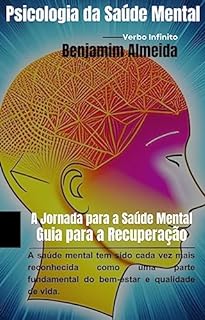 Psicologia da Saúde Mental - A Jornada para a Saúde Mental Guia para a Recuperação
