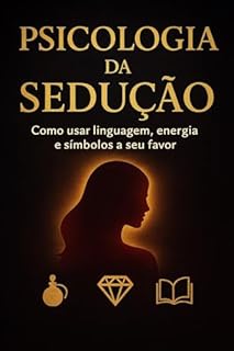 Livro Psicologia da Sedução: Como usar linguagem, energia e símbolos a seu favor