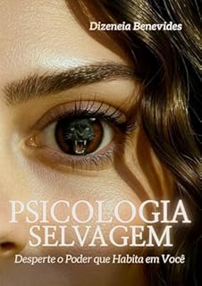 Psicologia Selvagem: Desperte o Poder que Habita em Você