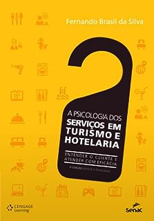 Psicologia dos serviços em turismo e hotelaria, A: Entender o cliente e atender com eficácia