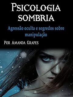 Livro Psicologia sombria: Agressão oculta e segredos sobre manipulação