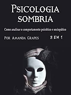 Livro Psicologia sombria: Como analisar o comportamento psicótico e sociopático
