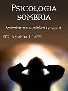 Livro Psicologia sombria: Como observar manipuladores e psicopatas