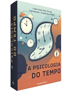 Livro A Psicologia do Tempo : Como Nossa Mente Percebe, Experimenta e Transforma o Tempo