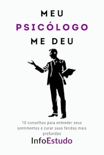 Livro Meu PSICÓLOGO me deu: 10 conselhos para entender seus sentimentos e curar suas feridas mais profundas
