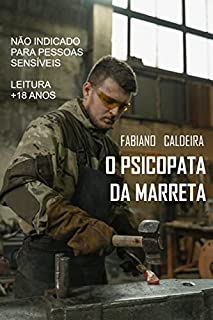 Livro O PSICOPATA DA MARRETA