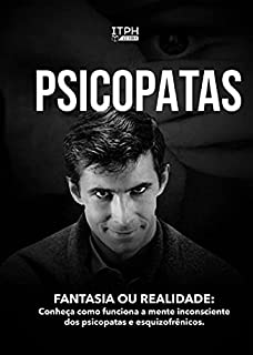 Livro Psicopatas: fantasia ou realidade: conheça como funcionada a mente dos psicopatas e esquizofrênicos