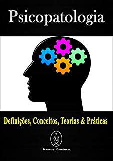 Livro Psicopatologia - Definições, Conceitos, Teorias & Práticas