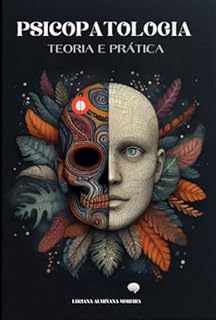 Livro Psicopatologia: Teoria e Prática (Enciclopédia da Psicanálise e Terapias Integrativas Livro 17)