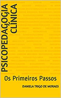 Psicopedagogia Clínica: Os Primeiros Passos