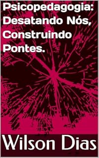 Livro Psicopedagogia: Desatando Nós, Construindo Pontes.
