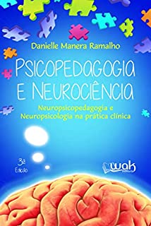 Psicopedagogia e Neurociência ; Neuropsicopedagogia e neuropsicologia na prática clínica
