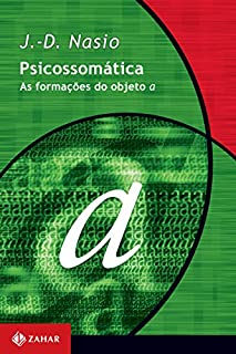 Psicossomática: As formações do objeto a (Transmissão da Psicanálise)