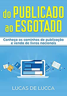 Livro do PUBLICADO ao ESGOTADO: Saiba como publicar um livro e fazê-lo vender com quem conseguiu sozinho