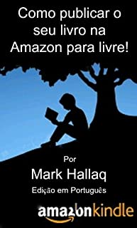 Livro Como publicar o seu livro na Amazon para livre! Edição em Português
