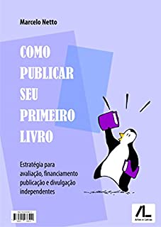 Livro Como publicar seu primeiro livro: estratégia para avaliação, financiamento, publicação e divulgação independentes