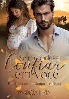 Livro Se Eu Pudesse Confiar em Você: Rejeitada pelo Milionário Recluso