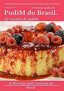 pudim do Brasil: As Receitas mais Gostosas do Brasil