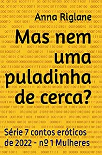 Livro Mas nem uma puladinha de cerca? (7 Contos eróticos de 2022)